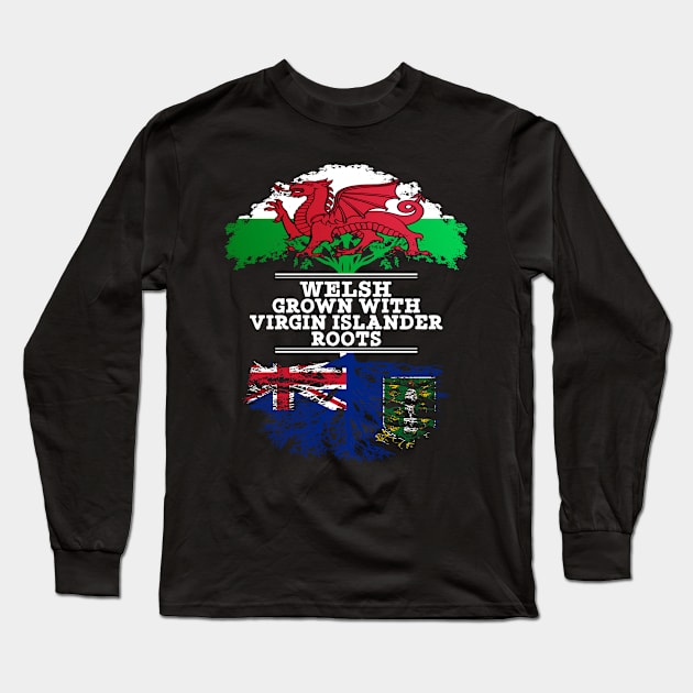 Welsh Grown With Virgin Islander Roots - Gift for Virgin Islander With Roots From British Virgin Islands Long Sleeve T-Shirt by Country Flags